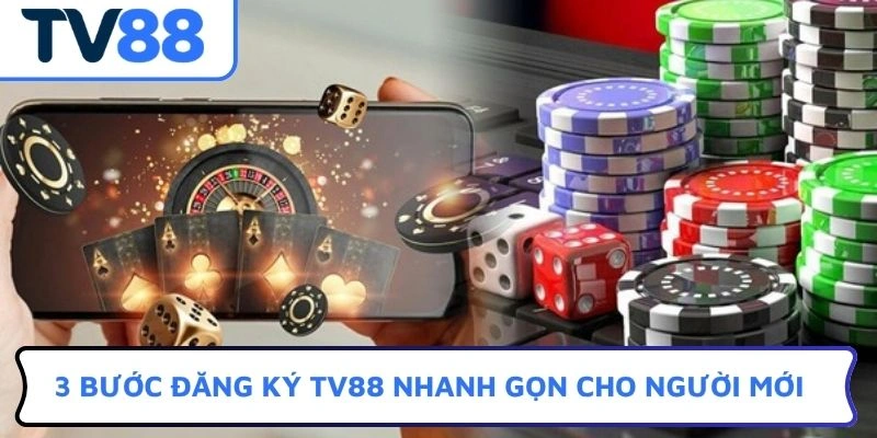 3 bước đăng ký TV88 nhanh gọn cho người mới