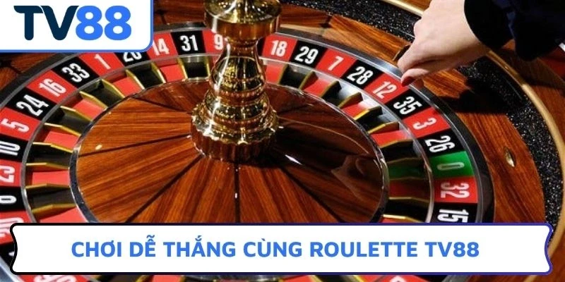 Chơi dễ thắng cùng roulette TV88