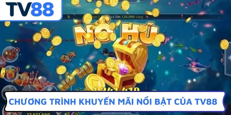 Chương trình khuyến mãi nổi bật của TV88