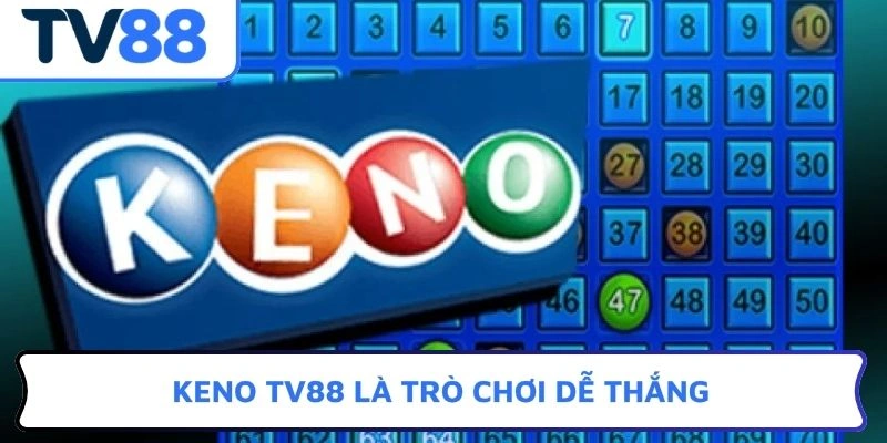 Keno TV88 là trò chơi dễ thắng