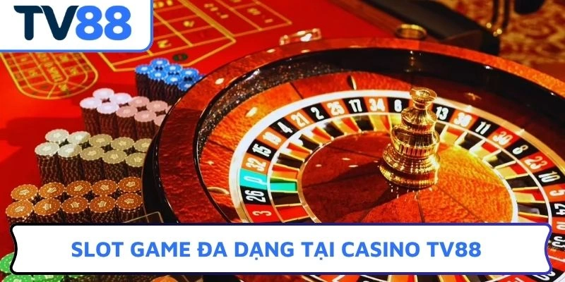 Slot game đa dạng tại Casino TV88